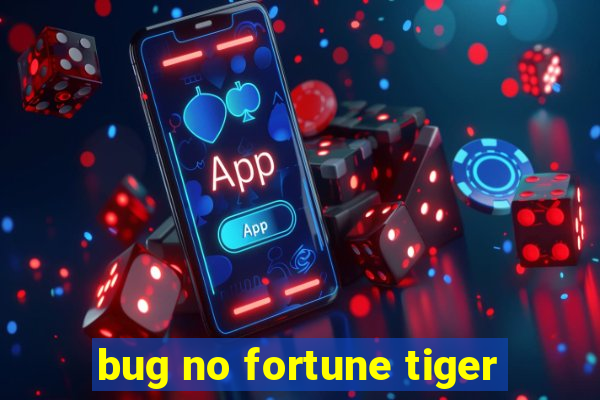 bug no fortune tiger